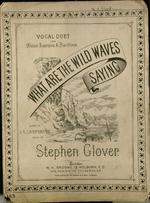What are the wild waves saying? Words by J.E. Carpenter. Music by Stephen Glover